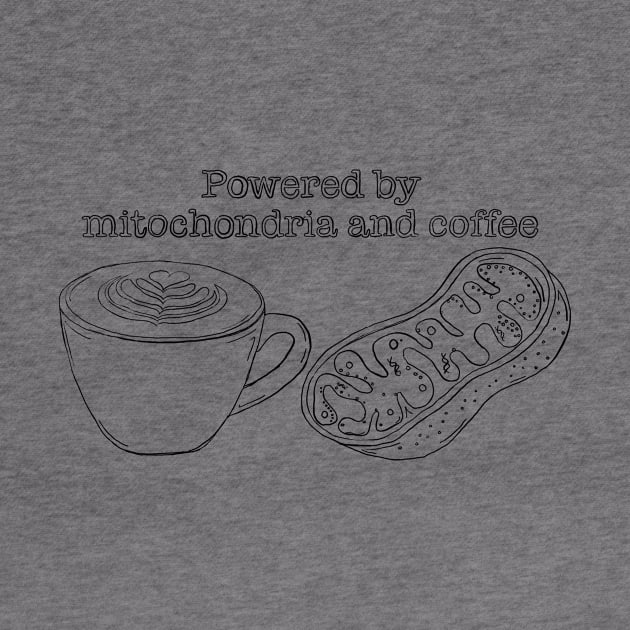 Powered by mitochondria and coffee by Sci-Emily